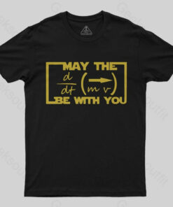 May The Force Be With You T-Shirt