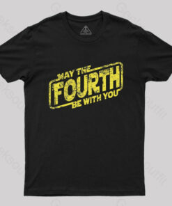 May The Fourth Be With You T-Shirt