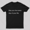 May You Live Every Day Of Your Life Nerd T-Shirt