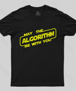 May the ALGORITHM be with you T-Shirt