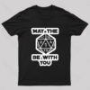 May the Dice Be With You Nerd T-Shirt