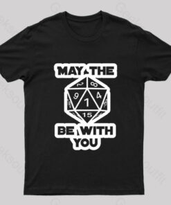 May the Dice Be With You Nerd T-Shirt