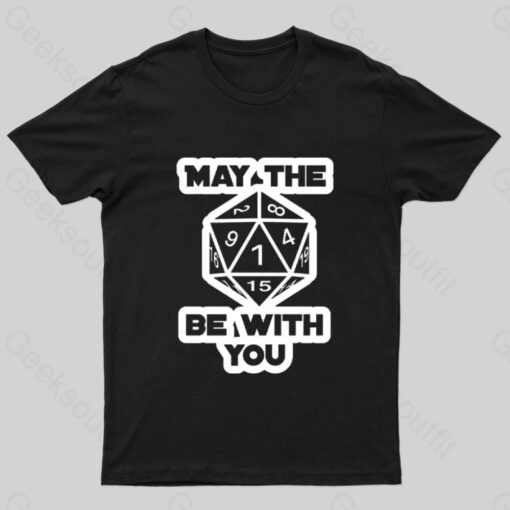 May the Dice Be With You Nerd T-Shirt