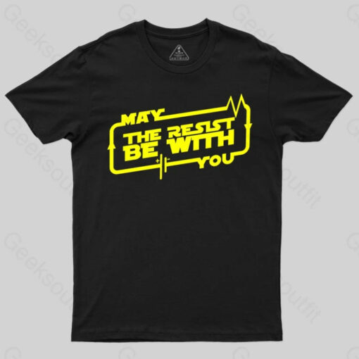 May the Resist Be With You T-shirt