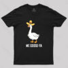 Me Goose Ta T-Shirt