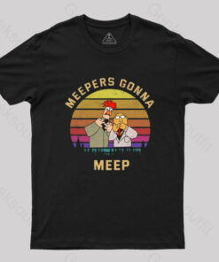 Meepers Gonna Meep T-Shirt