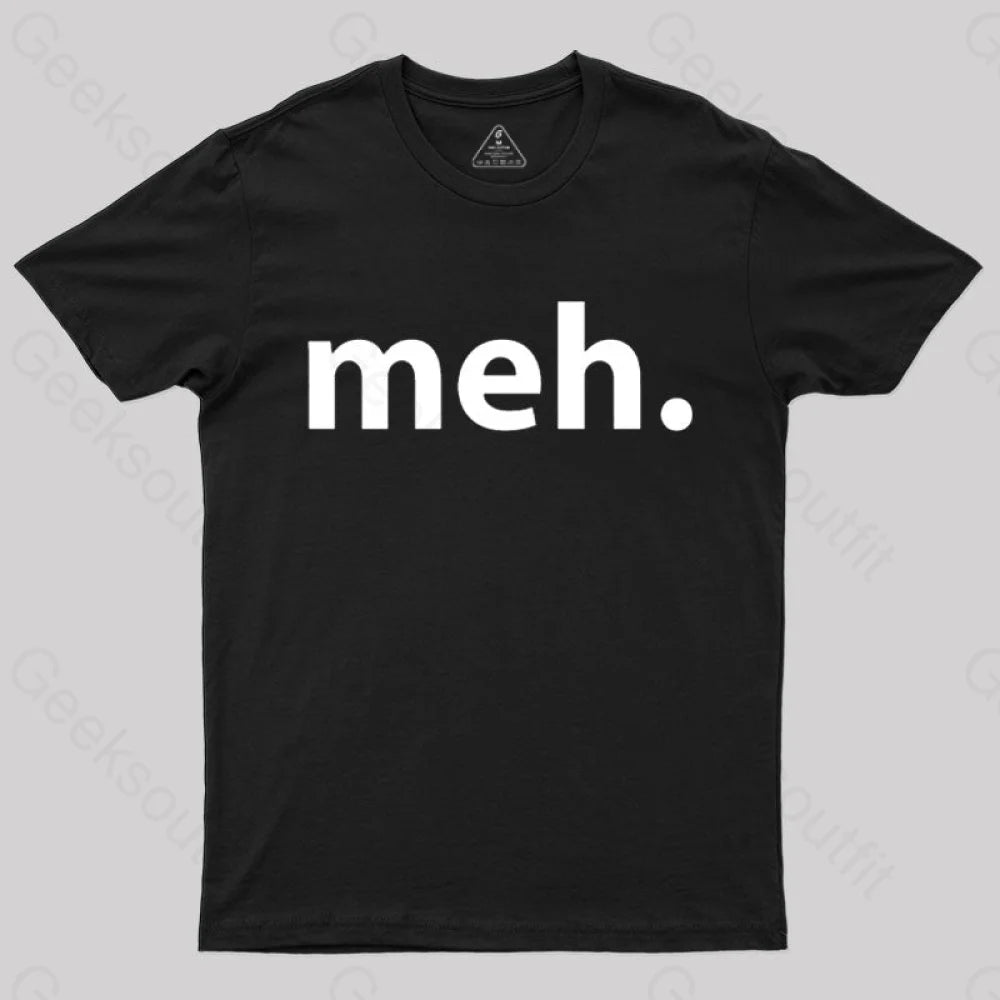 Meh Geek T-Shirt Meh Geek T-Shirt