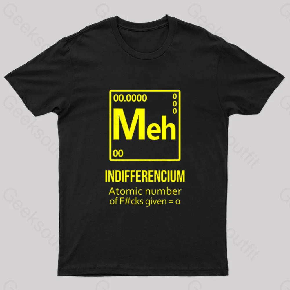 Meh Indifferencium Geek T-Shirt Meh Indifferencium Geek T-Shirt