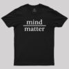 Mind Over Matter Geek T-Shirt