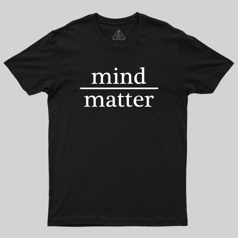 Mind Over Matter Geek T-Shirt Mind Over Matter Geek T-Shirt
