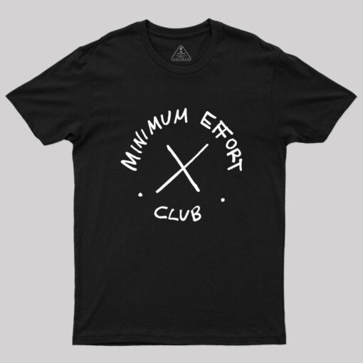 Minimum Effort Club Geek T-Shirt