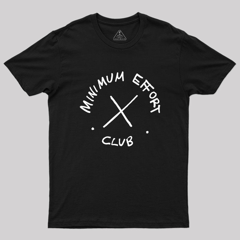 Minimum Effort Club Geek T-Shirt Minimum Effort Club Geek T-Shirt