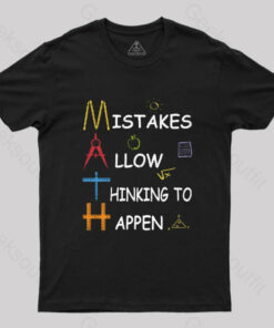 Mistakes Allow Thinking To Happen T-Shirt