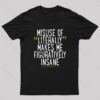 Misuse Of Literally Makes Me Figuratively Insane Geek T-Shirt