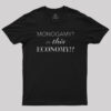 Monogamy In this Economy Nerd T-Shirt