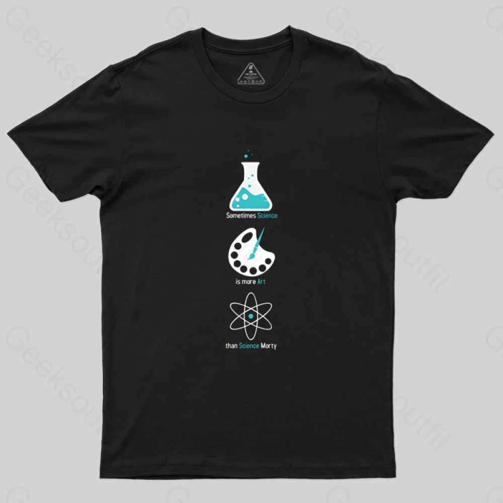 More Art Than Science T-Shirt More Art Than Science T-Shirt
