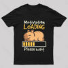 Motivation Loading Nerd T-Shirt