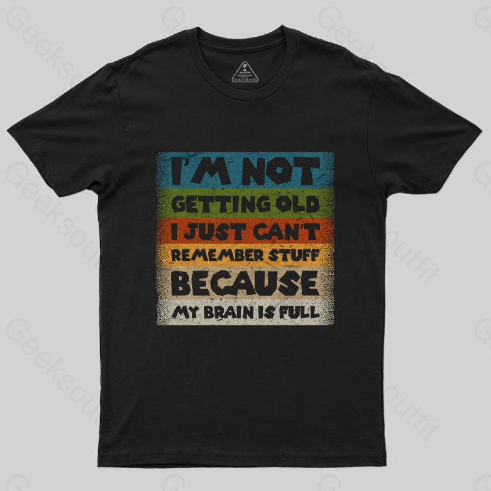 My Brain is Full T-Shirt My Brain is Full T-Shirt