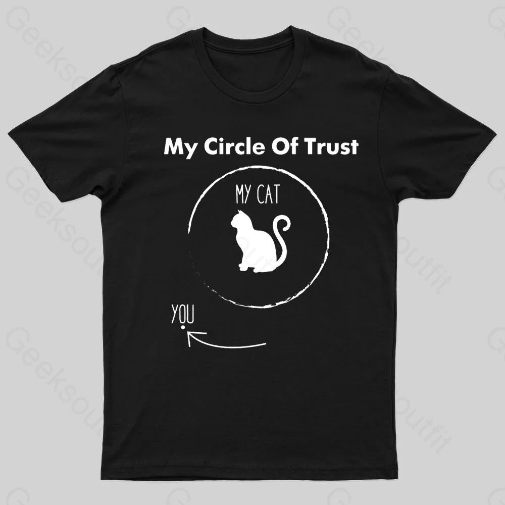 My Circle Of Trust My Cat Geek T-Shirt My Circle Of Trust My Cat Geek T-Shirt