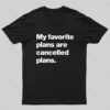 My Favorite Plans are Cancelled Plans Nerd T-Shirt