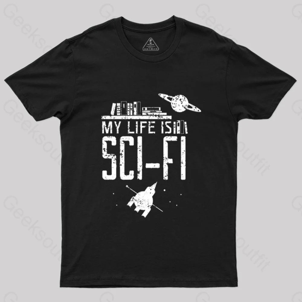 My Life Is Sci Fi T-Shirt My Life Is Sci Fi T-Shirt