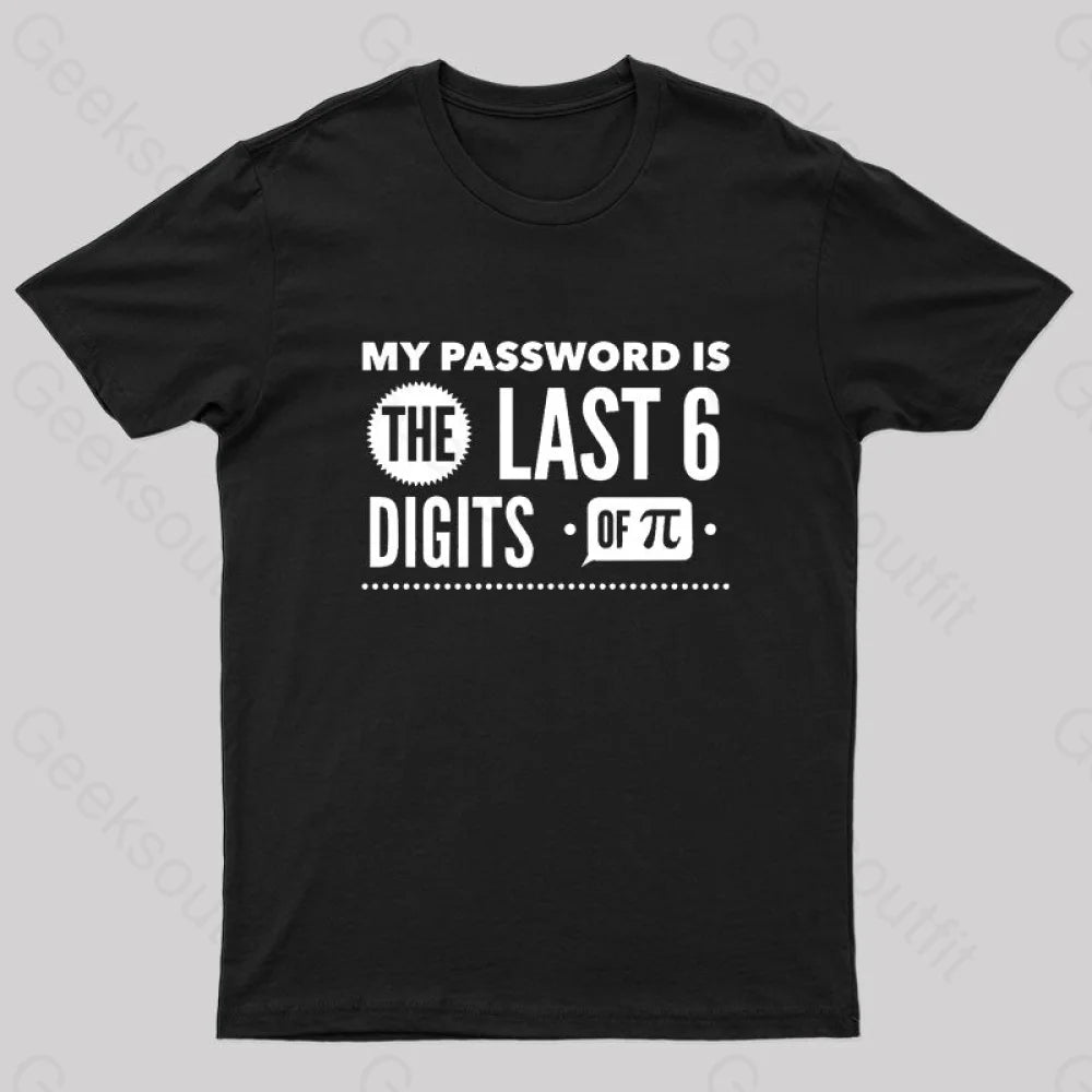 My Password is The Last 6 Digits of Pi Geek T-Shirt My Password is The Last 6 Digits of Pi Geek T-Shirt