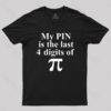 My Pin Is The Last 4 Digits Of Pi T-Shirt