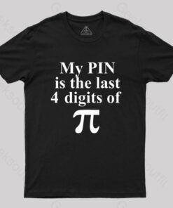My Pin Is The Last 4 Digits Of Pi T-Shirt