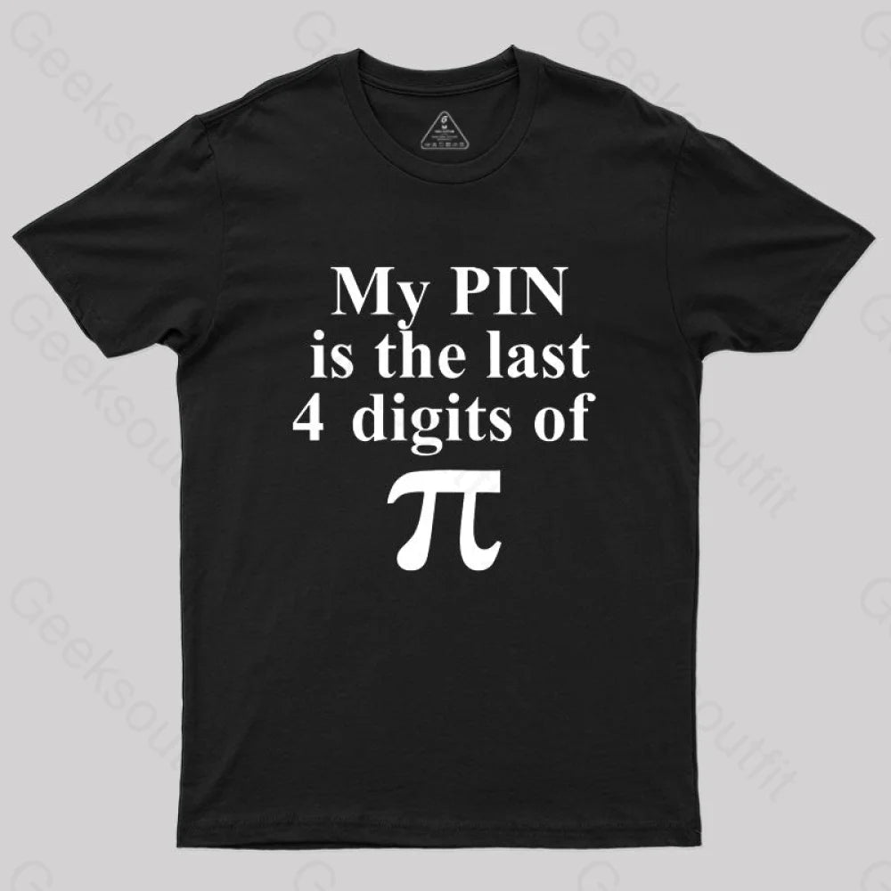 My Pin Is The Last 4 Digits Of Pi T-Shirt My Pin Is The Last 4 Digits Of Pi T-Shirt