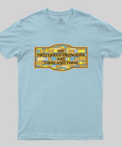 My Preferred Pronouns Are Thou And Thine T-Shirt