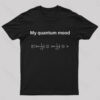 My Quantum Mood Geek T-Shirt
