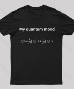 My Quantum Mood Geek T-Shirt