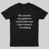 My Sarcasm Has Gotten To A Level Nerd T-Shirt