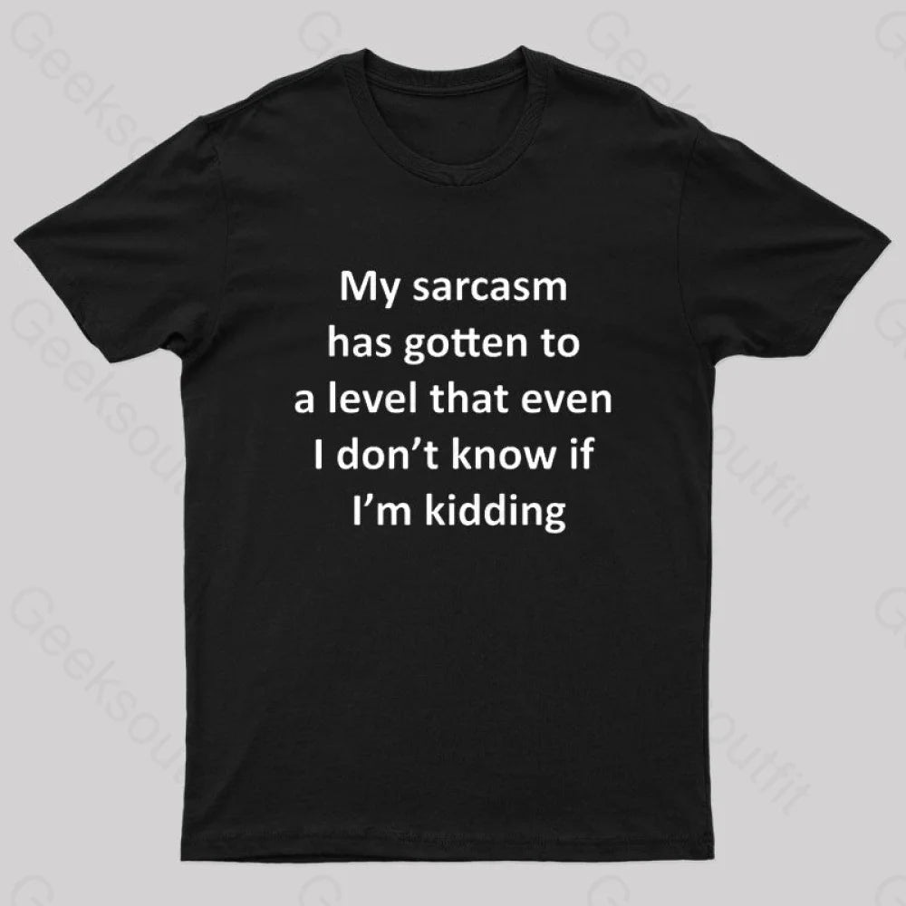 My Sarcasm Has Gotten To A Level Nerd T-Shirt My Sarcasm Has Gotten To A Level Nerd T-Shirt