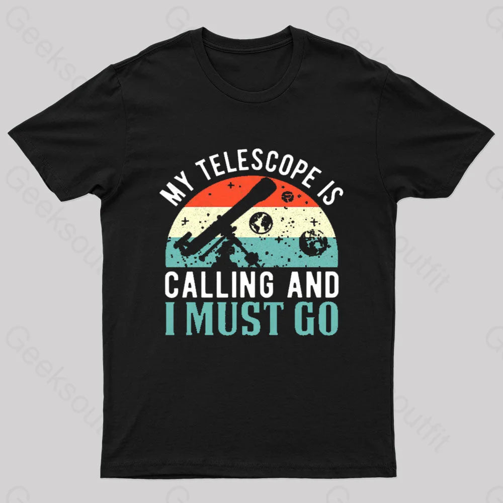 My Telescope Is Calling Nerd T-Shirt My Telescope Is Calling Nerd T-Shirt