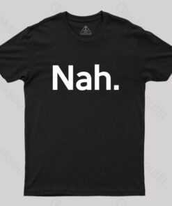 Nah T-shirt