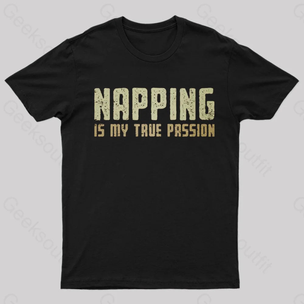 Napping is My Passion Funny Geeks T-Shirt Napping is My Passion Funny Geeks T-Shirt