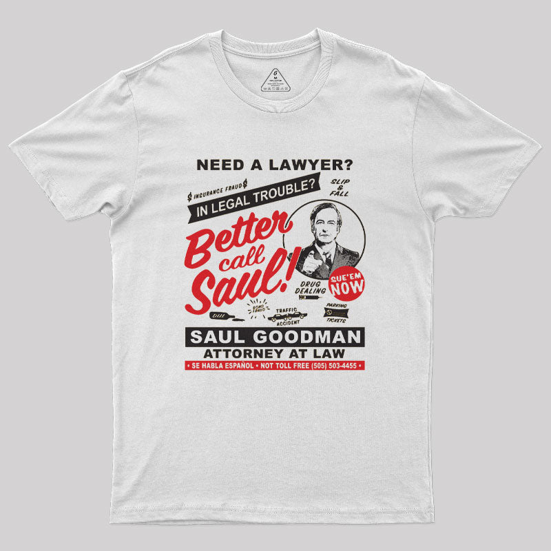Need A Lawyer Then Call Saul Geek T-Shirt Need A Lawyer Then Call Saul Geek T-Shirt