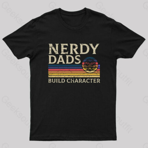 Nerd Dad Builds Character Nerd T-Shirt