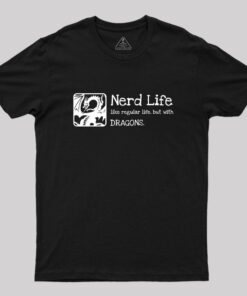 Nerd Life Dungeons Crawler and Dragons Slayer Nerd T-Shirt