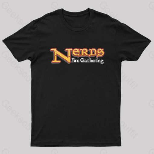 Nerds Are Gathering Geek T-Shirt