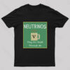 Neutrinos Go Right Through Me Nerd T-Shirt