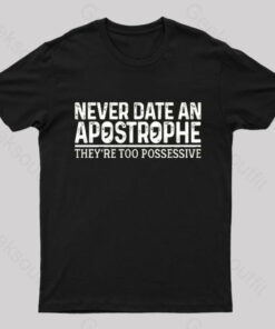 Never Date An Apostrophe Nerd T-Shirt