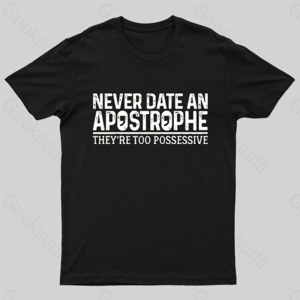 Never Date An Apostrophe Nerd T-Shirt Never Date An Apostrophe Nerd T-Shirt