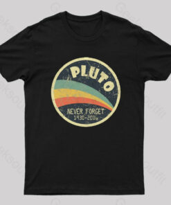 Never Forget Planet Pluto T-Shirt