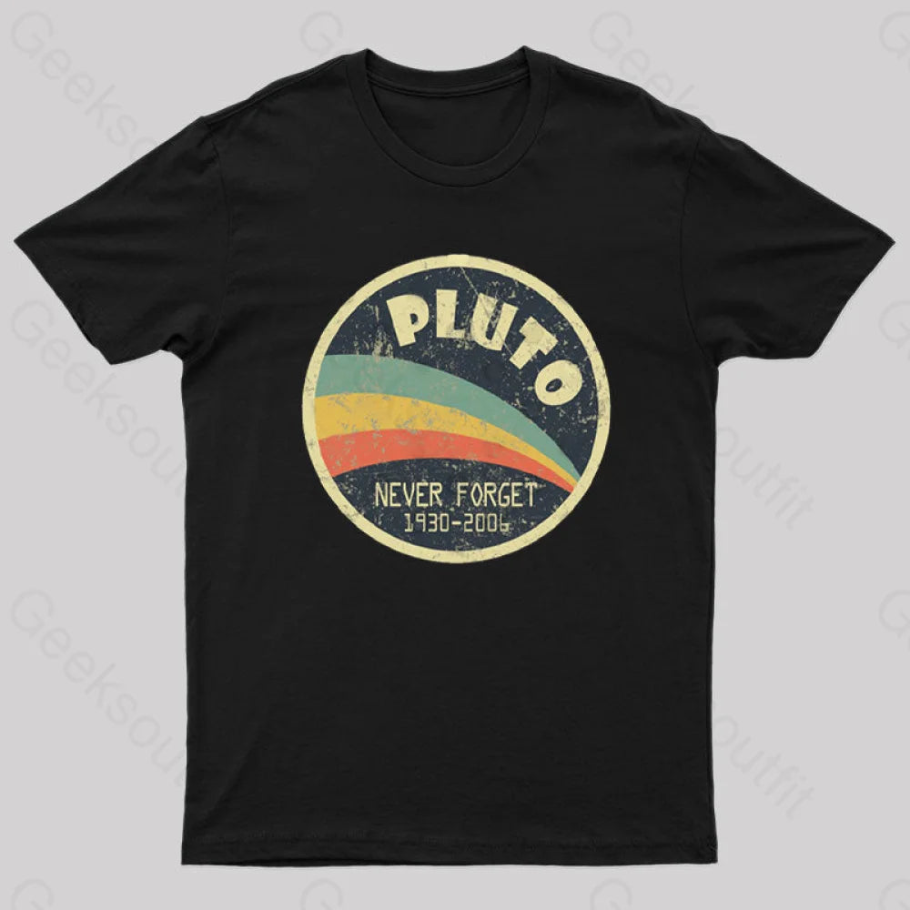 Never Forget Planet Pluto T-Shirt Never Forget Planet Pluto T-Shirt