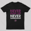 Never Give Up Never Surrender Nerd T-Shirt