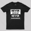 Never Give Up, Never Surrender T-Shirt