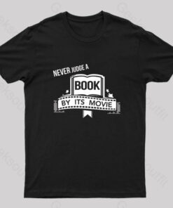 Never Judge A Book By It’s Movie Geek T-Shirt