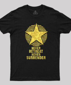 Never Retreat Never Surrender Geek T-Shirt